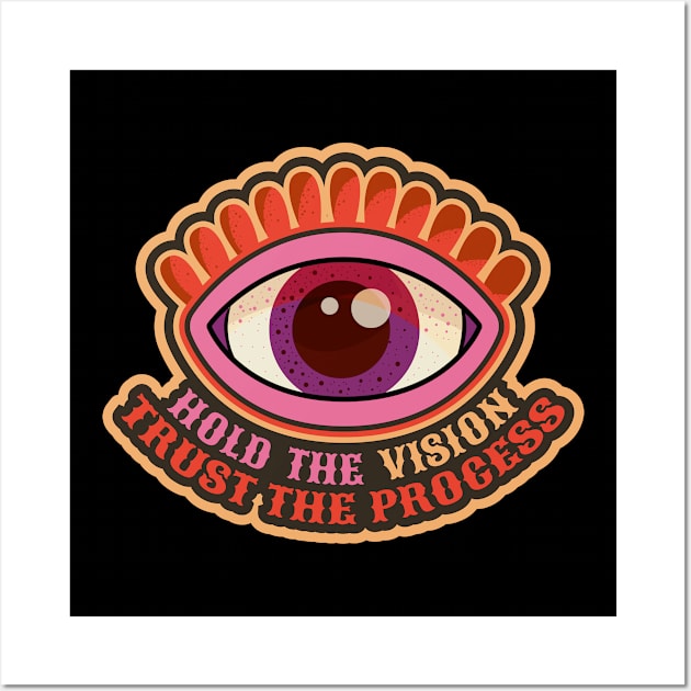 Hold the Vision, trust the Process! Wall Art by Boogosh